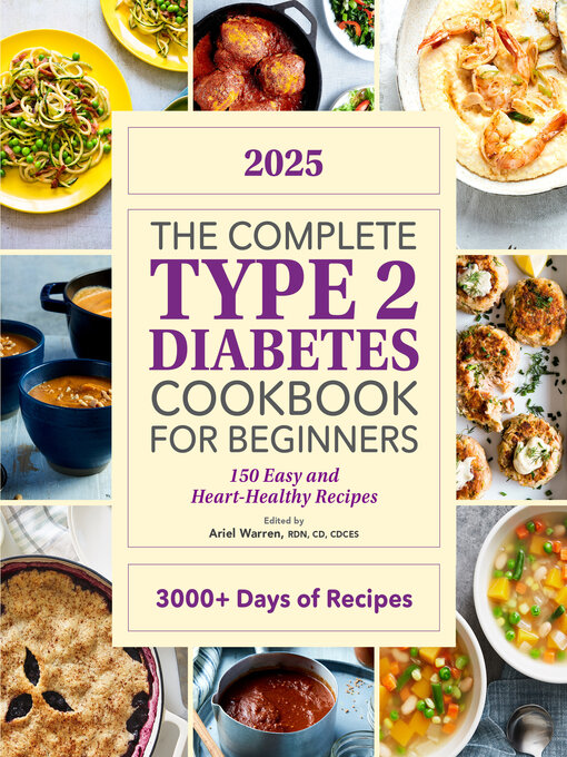 Title details for The Complete Type 2 Diabetes Cookbook for Beginners 2025 by Ariel Warren RDN, CD, CDCES - Available